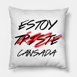 Estoy( triste) cansada*, spanish quote, typografy, feminine Pillow