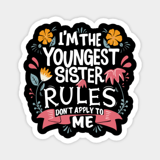 I'm The Youngest Sister Rules Don't Apply To Me funny young sister Magnet