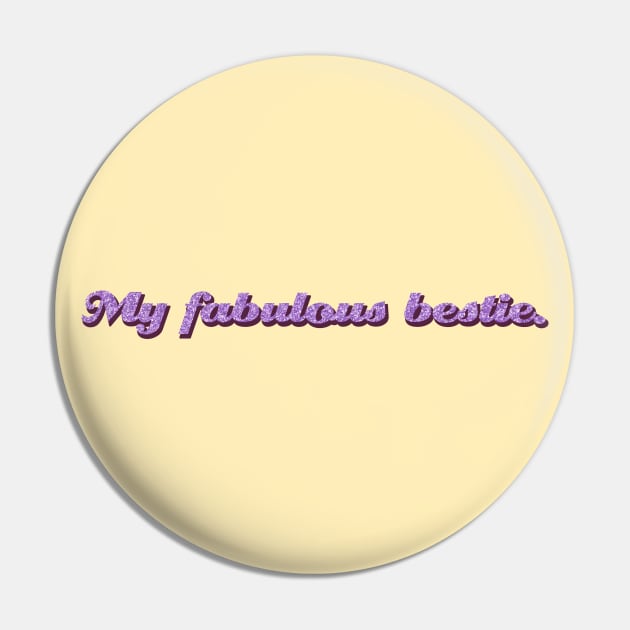 My Fabulous Bestie Pin by cilukba.lab