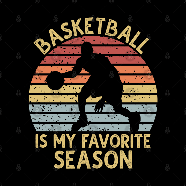 Basketball Is My Favorite Season by DragonTees