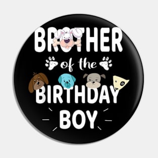 Brother Of The Birthday Boy Dog Lover Party Puppy Pin