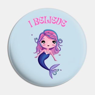 I Believe in Mermaids Pin