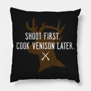 Shoot first. Cook venison later. - Shotgun Hunting Pillow