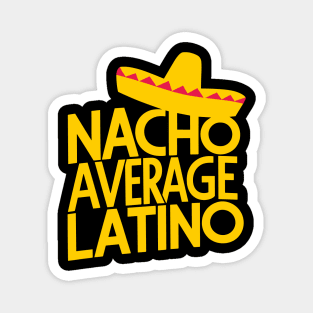 Nacho Average Latino Humorous Hispanic Heritage Pride Magnet