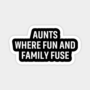 Aunts Where fun and family fuse. Magnet