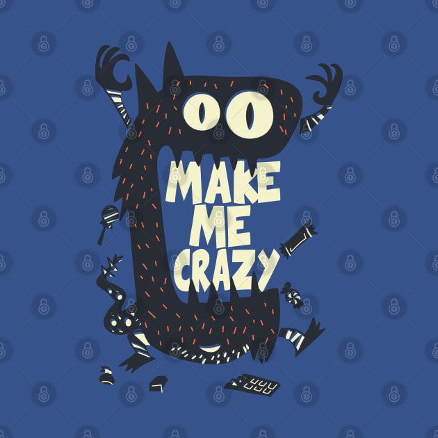 Make me crazy monster by Mako Design 