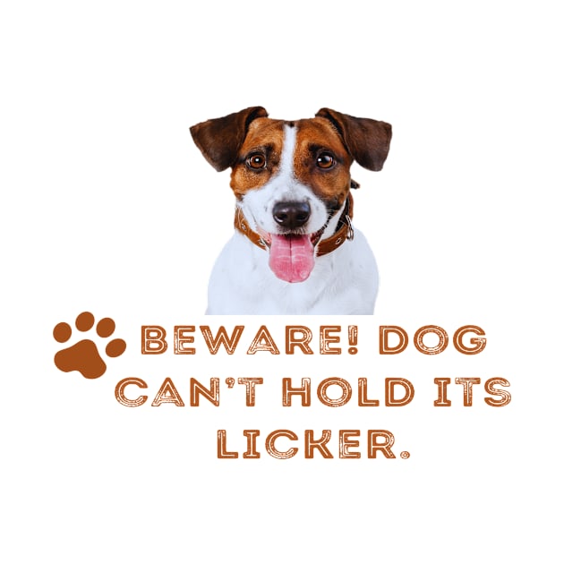 Beware! Dog can’t hold its licker. by BOD0