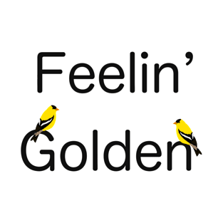 Feelin’ Golden for Goldfinch Lovers and Birdwatchers T-Shirt