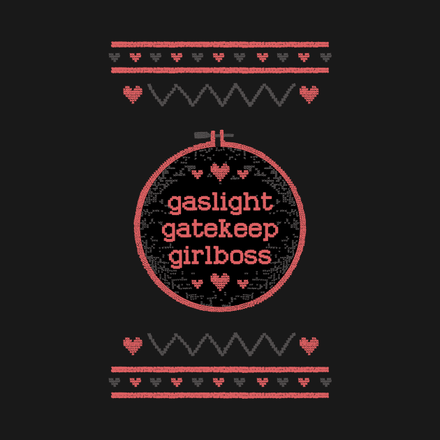 Gaslight Gatekeep Girlboss by NOSSIKKO