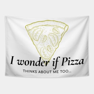 I wonder if pizza thinks about me too Tapestry