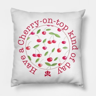 Have a cherry on top kind of day Pillow