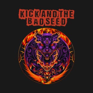 kick and the bad seed T-Shirt