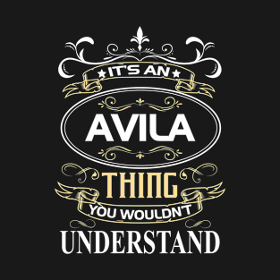 Avila Name Shirt It's An Avila Thing You Wouldn't Understand T-Shirt