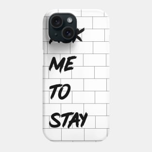 Ask Me To Stay Phone Case