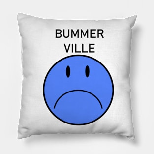 Bummer Ville Pillow