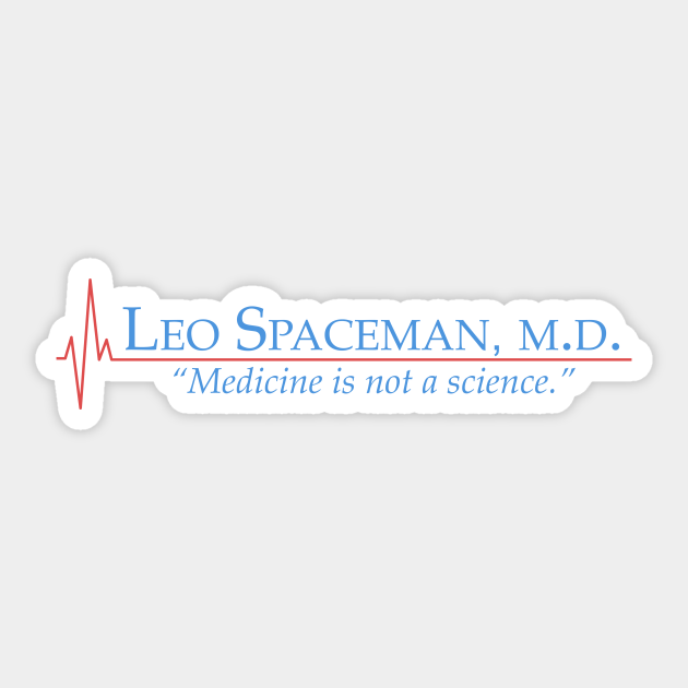 Dr Spaceman - Medicine is Not a Science - 30 Rock - 30 Rock Tv Show - Sticker