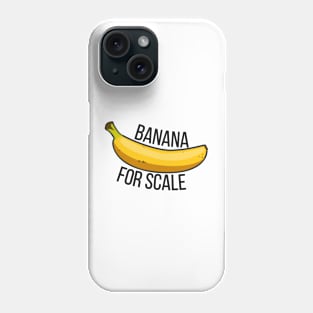 Banana for Scale Phone Case