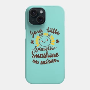 Your little ray of sarcastic sunshine funny slogan Phone Case