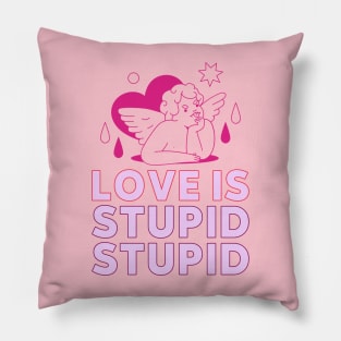 love is stupid stupid cupid Pillow