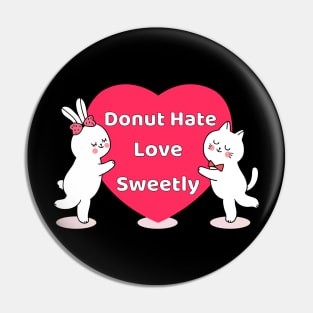 Donut Hate Love Sweetly Pin