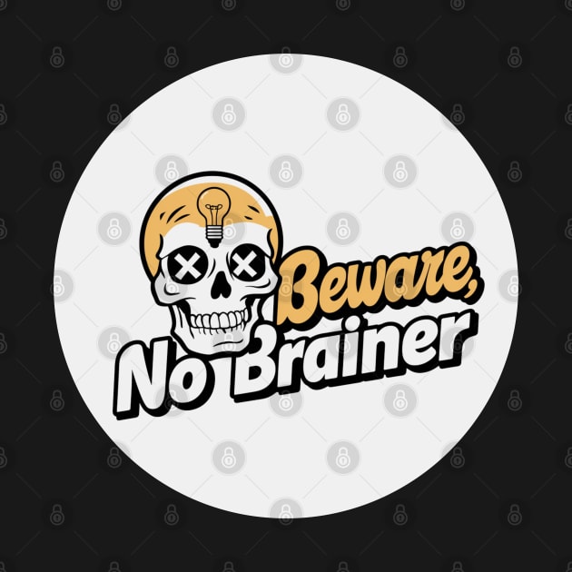 beware, no brainer by baseCompass