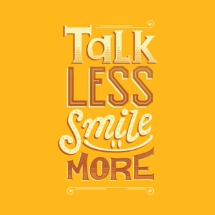 Talk Less Smile More T-Shirt