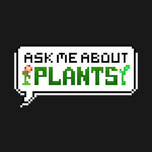 Ask Me About Plants Pixel Speech Bubble T-Shirt