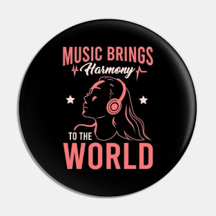 Music brings harmony to the world Pin