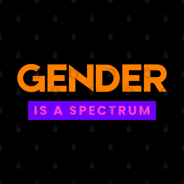 GENDER IS A SPECTRUM by LASTARR