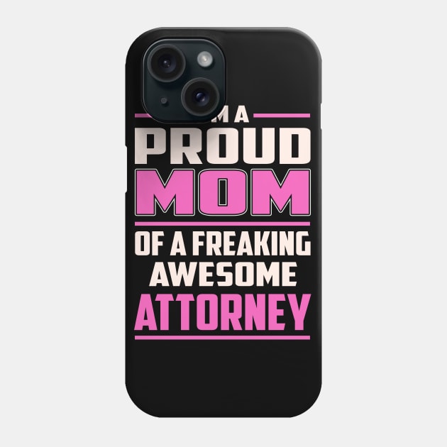 Proud MOM Attorney Phone Case by TeeBi