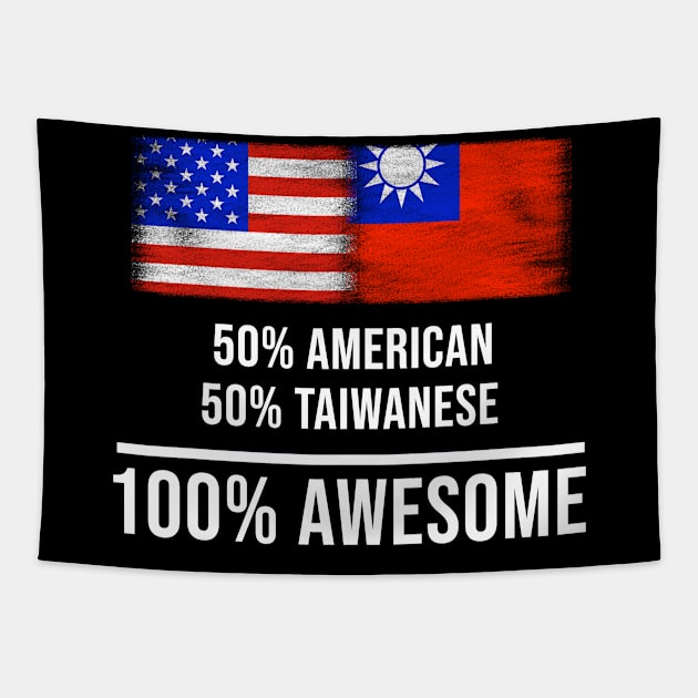 50% American 50% Taiwanese 100% Awesome - Gift for Taiwanese Heritage From Taiwan Tapestry by Country Flags