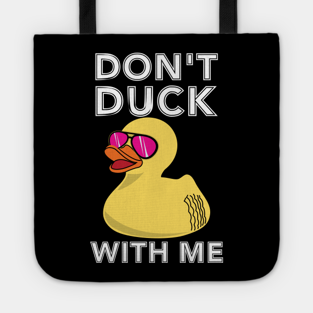 dont duck with me shirt