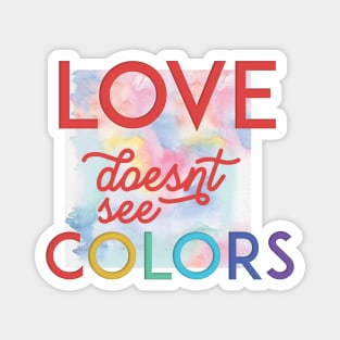 Love Doesn't See Colors Magnet