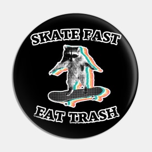 Skate fast Eat trash raccoon trash panda Pin