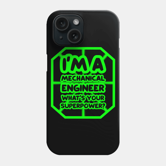 I'm a mechanical engineer, what's your superpower? Phone Case by colorsplash