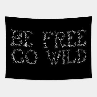 Be Free, Go Wild (White) Tapestry