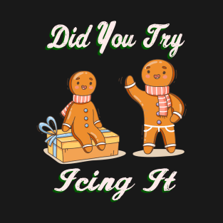 Did You Try Icing It T-Shirt