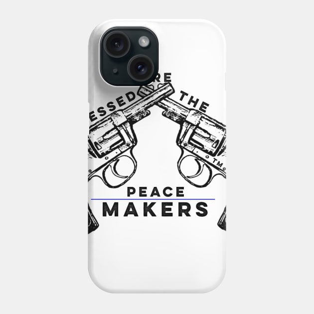 Blessed Are The Peacemakers Phone Case by Ten20Designs