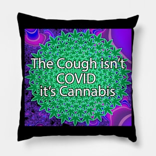 The Cough Isn't COVID It's Cannabis - 10 Pillow