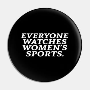 Everyone Watches Wo'S Sports Pin