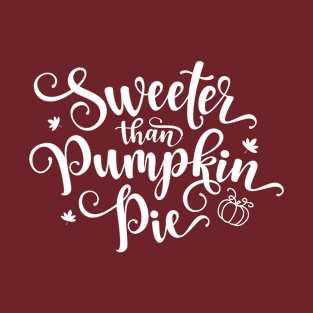 Sweeter Than Pumpkin Pie Thanksgiving T-Shirt