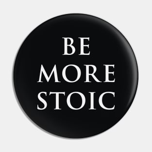 Be More Stoic Pin
