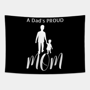 A Dad's Proud Mom Tapestry