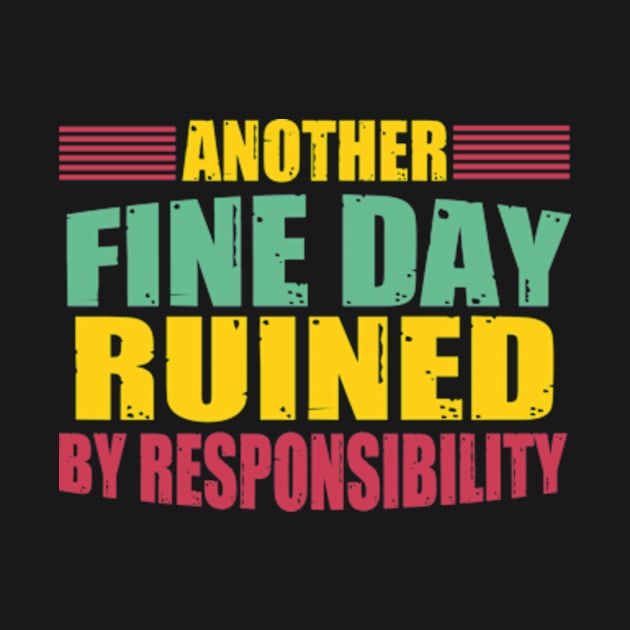 Another Fine Day Ruined By Responsibility by David Brown