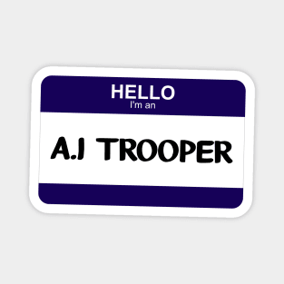 I'm an A.I Trooper Magnet