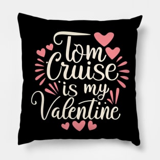 Tom Cruise Is My Valentine Pillow