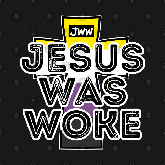 Jesus Was Woke - Nonbinary Pride by AC Tyler