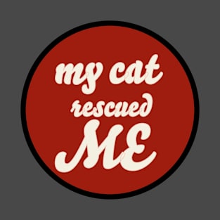 my cat rescued me T-Shirt