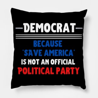 Democrat: because "Save America" is not an official Political Party Pillow