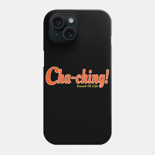 Cha-Ching! - Sound of life Phone Case